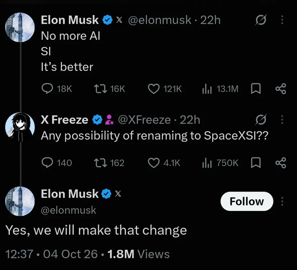 ایلان ماسک، مالک SpaceXAI در شبکه اجتماعی X عنوان کرد که احتمالا نام این شرکت را به SpaceXSI تغییر خواهد داد؛ بنا به فرمان اجرایی ترامپ مبنی بر تغییر نام AI به SI در اسناد رسمی دولتی.