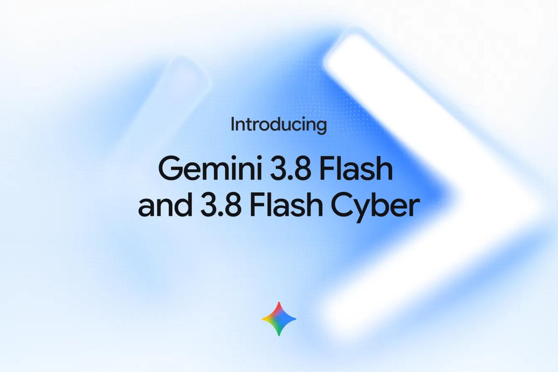 لوگوی گوگل و متن معرفی مدل‌های Gemini 3.8 Flash و 3.8 Flash Cyber