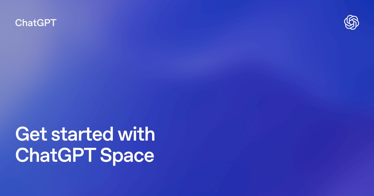 ChatGPT Space معرفی شد؛ فضای مشترکی برای همکاری کاربران و ایجنت‌ها