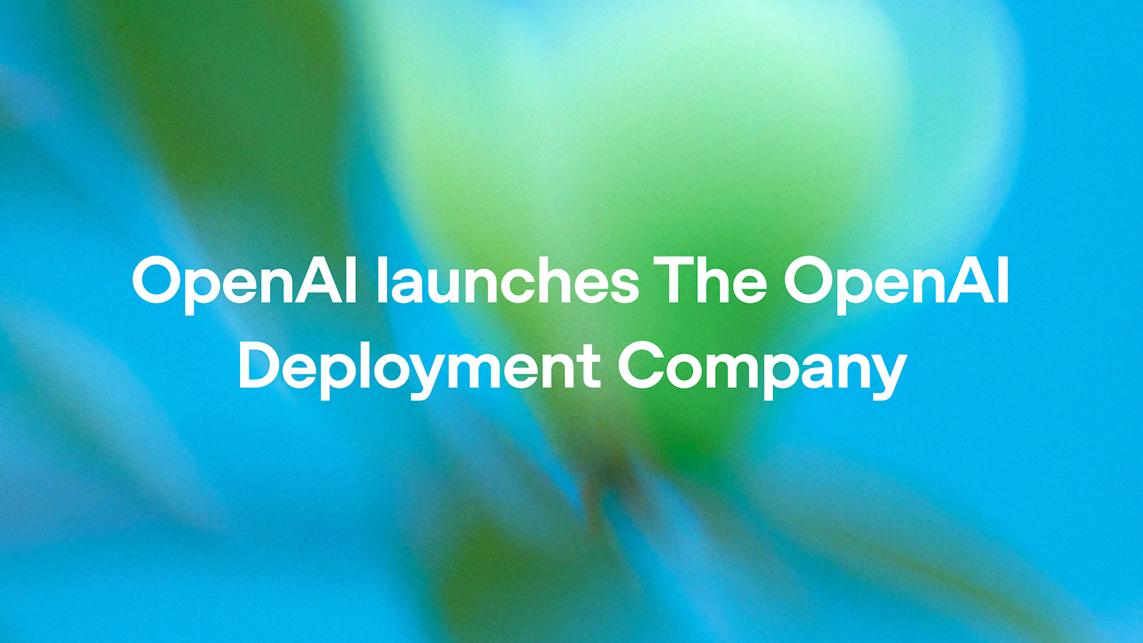 OpenAI Deployment برای کمک به کسب‌وکارها برای توسعه هوش مصنوعی