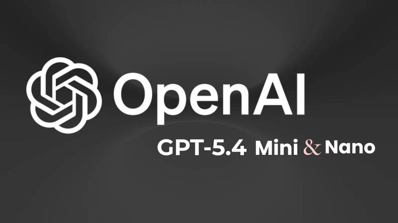 رونمایی از مدل‌های GPT-5.4 mini و GPT-5.4 nano؛ پاسخ‌دهی با سرعت دوبرابر