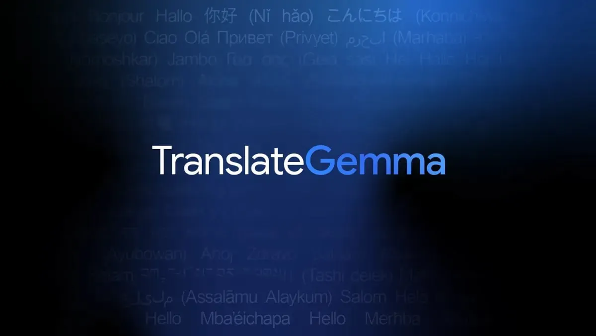 مدل TranslateGemma؛ قدرت‌نمایی Gemini در مدل‌های متن‌باز مترجم
